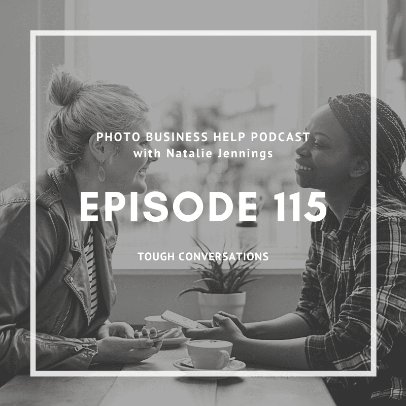 Photo Business Help Podcast episode 115 tough conversations cover