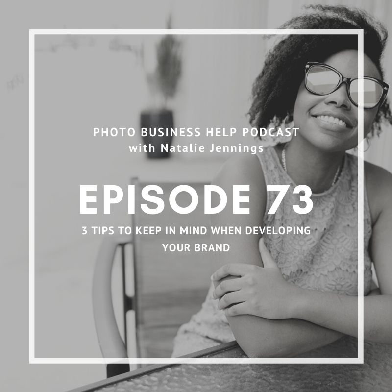 Photo Business Help Podcast cover art for episode 73 3 tips to keep in mind when developing your brand