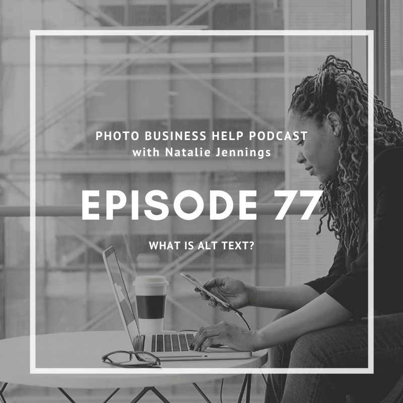 Photo Business Help Podcast cover art for episode 77: What is Alt Text?