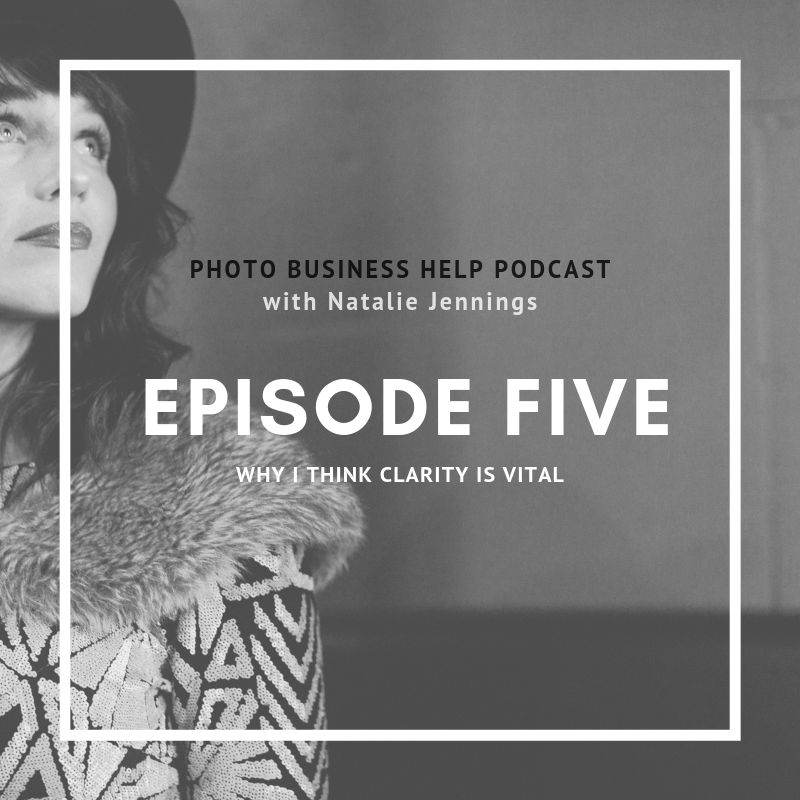 Episode Five: Why I Think Clarity is Vital