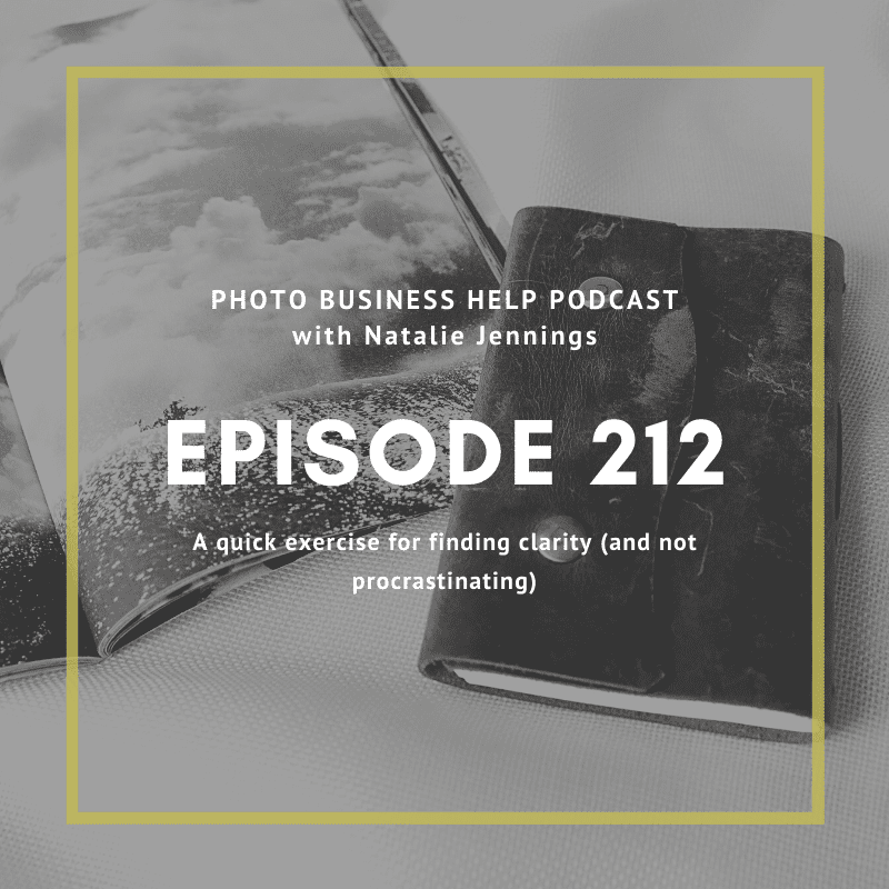 episode 212 a quick exercise for finding clarity and not procrastinating
