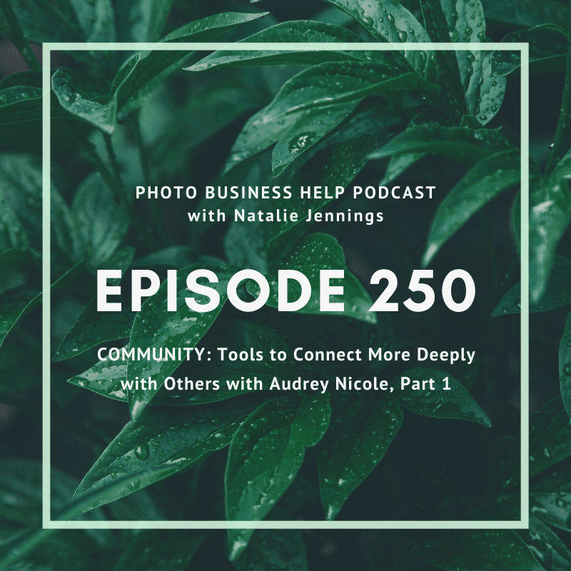 episode 250 community tools to connect more deeply with others with audrey nicole part 1