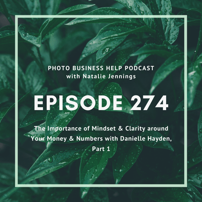 episode 274 the importance of clarity around your  money and numbers with danielle hayden part 1